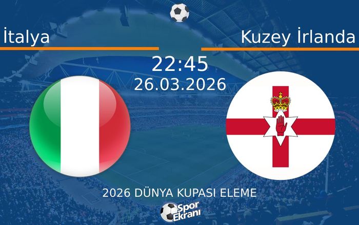 26 Mart 2026 İtalya vs Kuzey İrlanda maçı Hangi Kanalda Saat Kaçta Yayınlanacak?