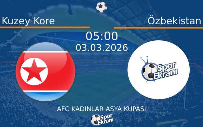 03 Mart 2026 Kuzey Kore vs Özbekistan maçı Hangi Kanalda Saat Kaçta Yayınlanacak? 03 Mart 2026 Kuzey Kore vs Özbekistan maçı Hangi Kanalda Saat Kaçta Yayınlanacak?