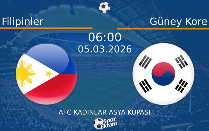 05 Mart 2026 Filipinler vs Güney Kore maçı Hangi Kanalda Saat Kaçta Yayınlanacak?