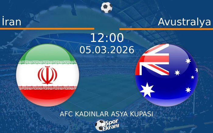 05 Mart 2026 İran vs Avustralya maçı Hangi Kanalda Saat Kaçta Yayınlanacak? 05 Mart 2026 İran vs Avustralya maçı Hangi Kanalda Saat Kaçta Yayınlanacak?
