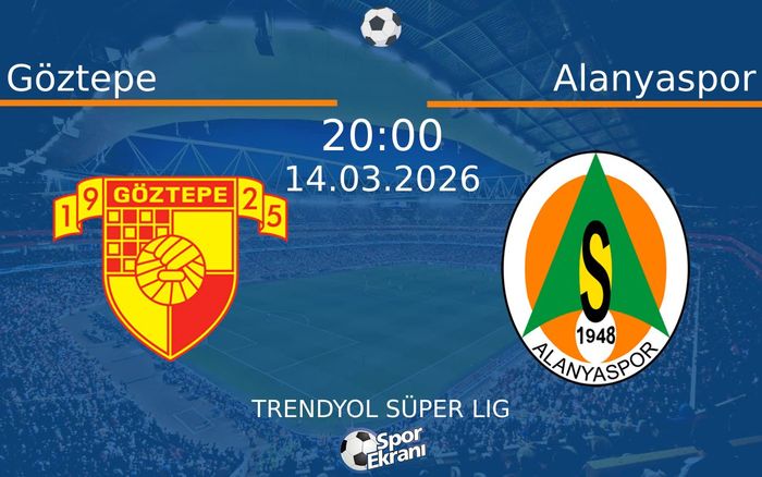 14 Mart 2026 Göztepe vs Alanyaspor maçı Hangi Kanalda Saat Kaçta Yayınlanacak?