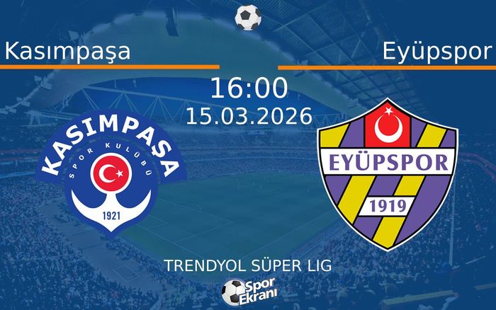 15 Mart 2026 Kasımpaşa vs Eyüpspor maçı Hangi Kanalda Saat Kaçta Yayınlanacak?