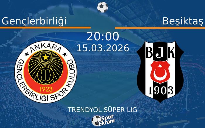 15 Mart 2026 Gençlerbirliği vs Beşiktaş maçı Hangi Kanalda Saat Kaçta Yayınlanacak? 15 Mart 2026 Gençlerbirliği vs Beşiktaş maçı Hangi Kanalda Saat Kaçta Yayınlanacak?