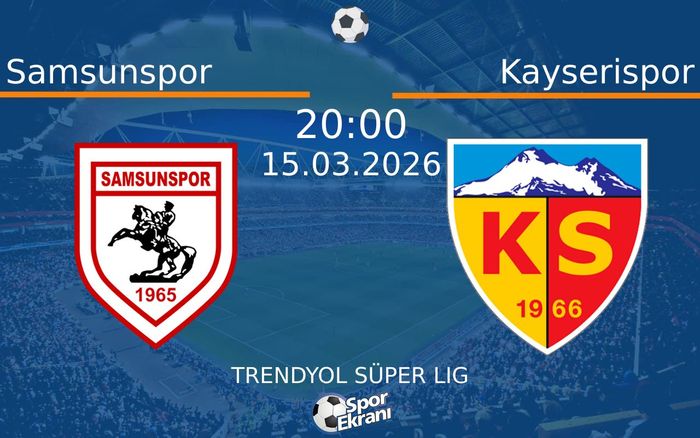 15 Mart 2026 Samsunspor vs Kayserispor maçı Hangi Kanalda Saat Kaçta Yayınlanacak?