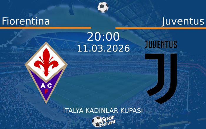 11 Mart 2026 Fiorentina vs Juventus maçı Hangi Kanalda Saat Kaçta Yayınlanacak?
