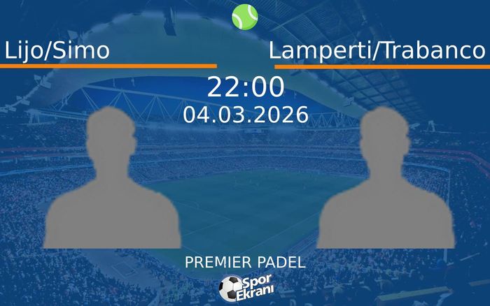 04 Mart 2026 Lijo/Simo vs Lamperti/Trabanco maçı Hangi Kanalda Saat Kaçta Yayınlanacak? 04 Mart 2026 Lijo/Simo vs Lamperti/Trabanco maçı Hangi Kanalda Saat Kaçta Yayınlanacak?