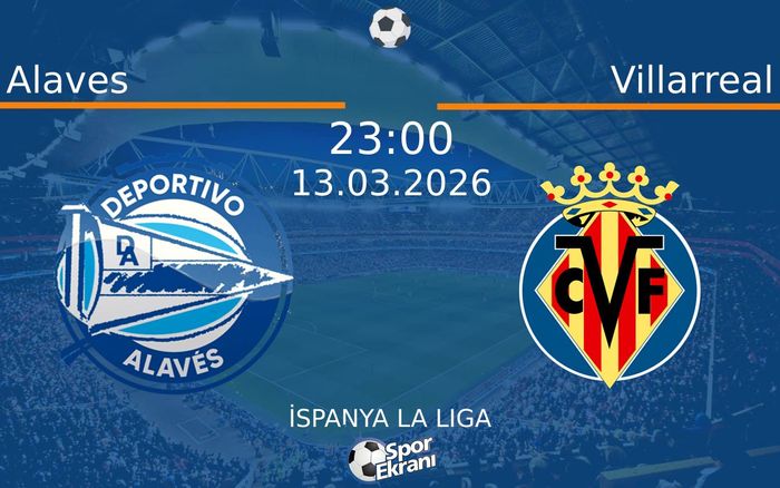 13 Mart 2026 Alaves vs Villarreal maçı Hangi Kanalda Saat Kaçta Yayınlanacak? 13 Mart 2026 Alaves vs Villarreal maçı Hangi Kanalda Saat Kaçta Yayınlanacak?