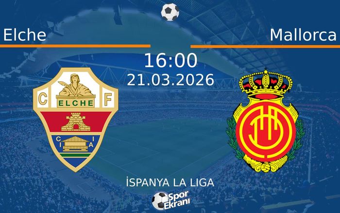 21 Mart 2026 Elche vs Mallorca maçı Hangi Kanalda Saat Kaçta Yayınlanacak? 21 Mart 2026 Elche vs Mallorca maçı Hangi Kanalda Saat Kaçta Yayınlanacak?