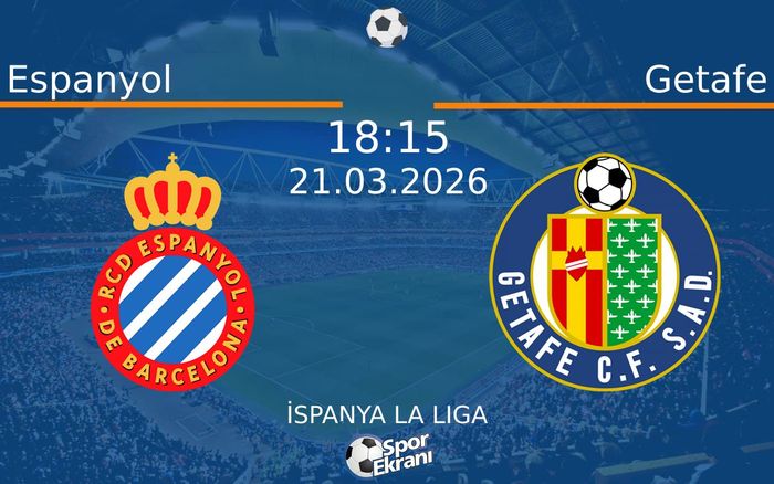 21 Mart 2026 Espanyol vs Getafe maçı Hangi Kanalda Saat Kaçta Yayınlanacak?