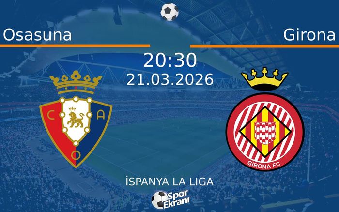 21 Mart 2026 Osasuna vs Girona maçı Hangi Kanalda Saat Kaçta Yayınlanacak? 21 Mart 2026 Osasuna vs Girona maçı Hangi Kanalda Saat Kaçta Yayınlanacak?