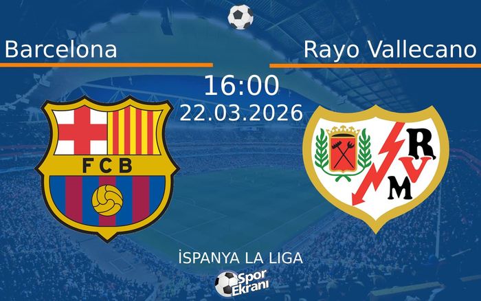 22 Mart 2026 Barcelona vs Rayo Vallecano maçı Hangi Kanalda Saat Kaçta Yayınlanacak? 22 Mart 2026 Barcelona vs Rayo Vallecano maçı Hangi Kanalda Saat Kaçta Yayınlanacak?