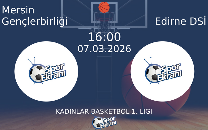 07 Mart 2026 Mersin Gençlerbirliği vs Edirne DSİ maçı Hangi Kanalda Saat Kaçta Yayınlanacak? 07 Mart 2026 Mersin Gençlerbirliği vs Edirne DSİ maçı Hangi Kanalda Saat Kaçta Yayınlanacak?