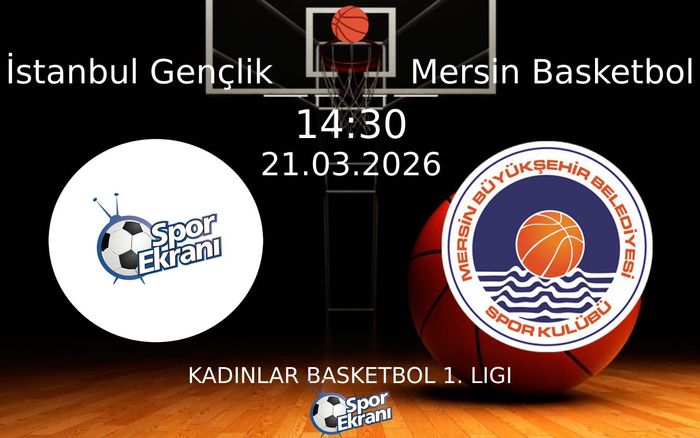21 Mart 2026 İstanbul Gençlik vs Mersin Basketbol maçı Hangi Kanalda Saat Kaçta Yayınlanacak? 21 Mart 2026 İstanbul Gençlik vs Mersin Basketbol maçı Hangi Kanalda Saat Kaçta Yayınlanacak?