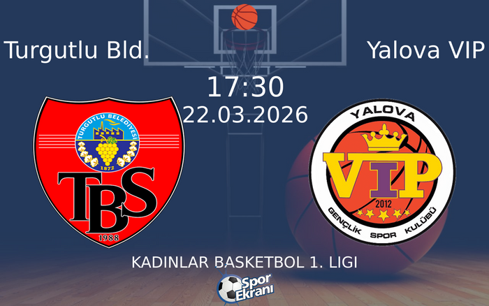 22 Mart 2026 Turgutlu Bld. vs Yalova VIP maçı Hangi Kanalda Saat Kaçta Yayınlanacak?