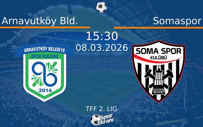 08 Mart 2026 Arnavutköy Bld. vs Somaspor maçı Hangi Kanalda Saat Kaçta Yayınlanacak?