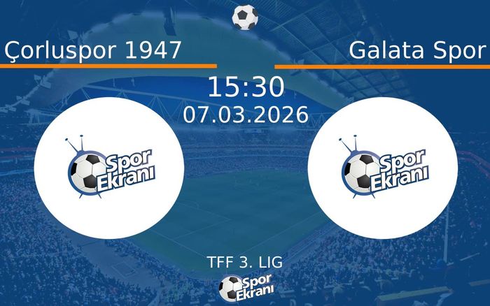 07 Mart 2026 Çorluspor 1947 vs Galata Spor maçı Hangi Kanalda Saat Kaçta Yayınlanacak? 07 Mart 2026 Çorluspor 1947 vs Galata Spor maçı Hangi Kanalda Saat Kaçta Yayınlanacak?