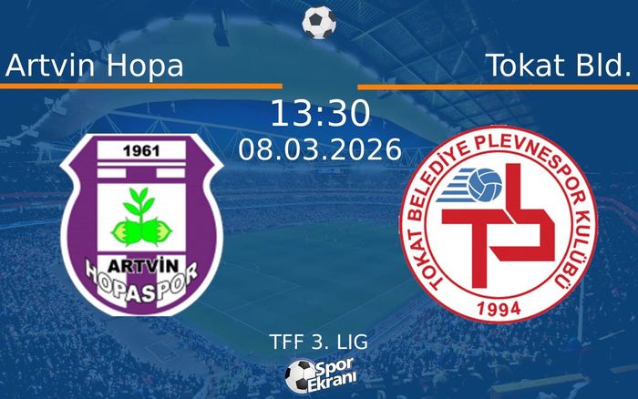 08 Mart 2026 Artvin Hopa vs Tokat Bld. maçı Hangi Kanalda Saat Kaçta Yayınlanacak?