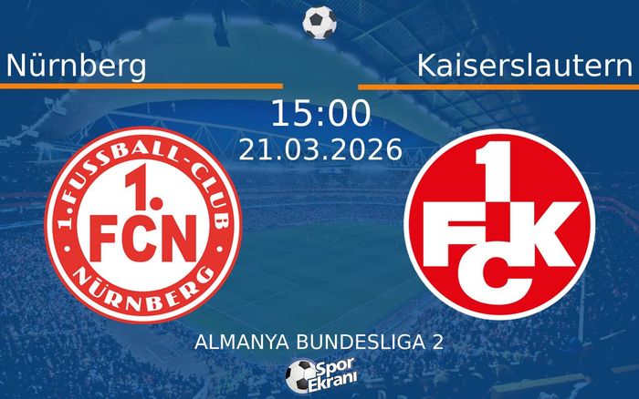 21 Mart 2026 Nürnberg vs Kaiserslautern maçı Hangi Kanalda Saat Kaçta Yayınlanacak?