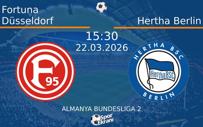 22 Mart 2026 Fortuna Düsseldorf vs Hertha Berlin maçı Hangi Kanalda Saat Kaçta Yayınlanacak?