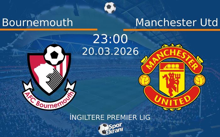 20 Mart 2026 Bournemouth vs Manchester Utd maçı Hangi Kanalda Saat Kaçta Yayınlanacak? 20 Mart 2026 Bournemouth vs Manchester Utd maçı Hangi Kanalda Saat Kaçta Yayınlanacak?