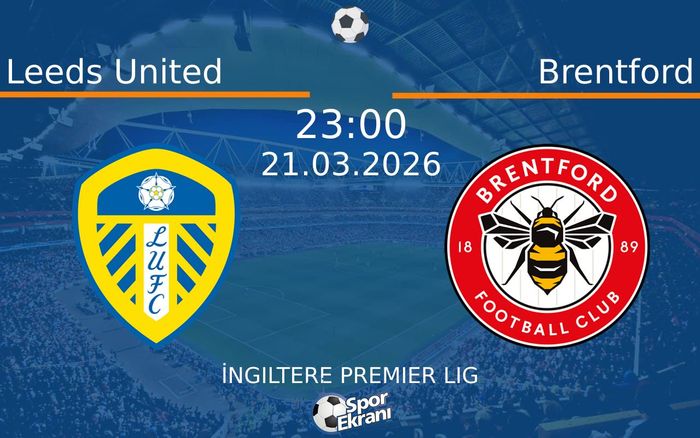 21 Mart 2026 Leeds United vs Brentford maçı Hangi Kanalda Saat Kaçta Yayınlanacak? 21 Mart 2026 Leeds United vs Brentford maçı Hangi Kanalda Saat Kaçta Yayınlanacak?