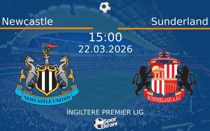 22 Mart 2026 Newcastle vs Sunderland maçı Hangi Kanalda Saat Kaçta Yayınlanacak?