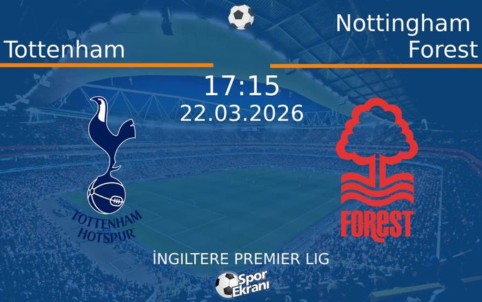 22 Mart 2026 Tottenham vs Nottingham Forest maçı Hangi Kanalda Saat Kaçta Yayınlanacak? 22 Mart 2026 Tottenham vs Nottingham Forest maçı Hangi Kanalda Saat Kaçta Yayınlanacak?