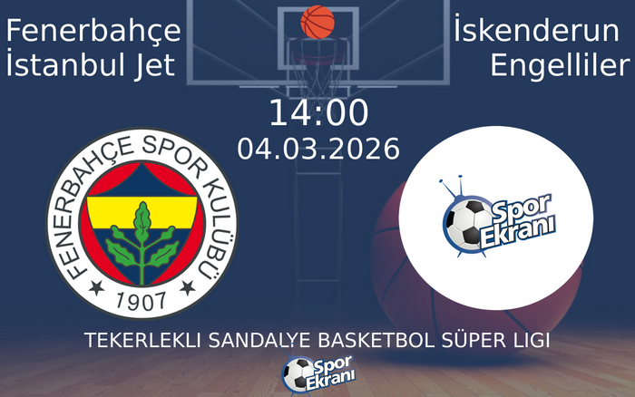 04 Mart 2026 Fenerbahçe İstanbul Jet vs İskenderun Engelliler maçı Hangi Kanalda Saat Kaçta Yayınlanacak? 04 Mart 2026 Fenerbahçe İstanbul Jet vs İskenderun Engelliler maçı Hangi Kanalda Saat Kaçta Yayınlanacak?