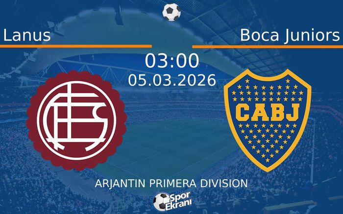 05 Mart 2026 Lanus vs Boca Juniors maçı Hangi Kanalda Saat Kaçta Yayınlanacak?