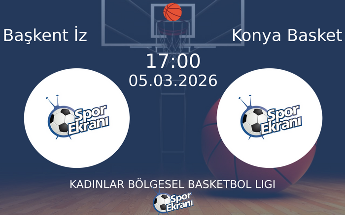 05 Mart 2026 Başkent İz vs Konya Basket maçı Hangi Kanalda Saat Kaçta Yayınlanacak? 05 Mart 2026 Başkent İz vs Konya Basket maçı Hangi Kanalda Saat Kaçta Yayınlanacak?