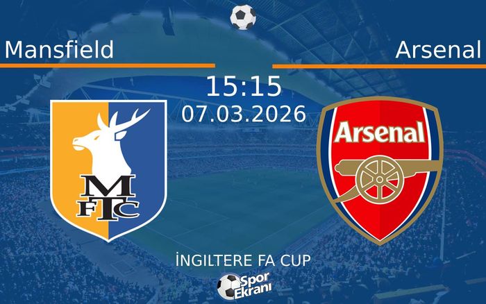 07 Mart 2026 Mansfield vs Arsenal maçı Hangi Kanalda Saat Kaçta Yayınlanacak?