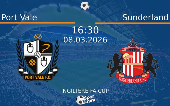 08 Mart 2026 Port Vale vs Sunderland maçı Hangi Kanalda Saat Kaçta Yayınlanacak?