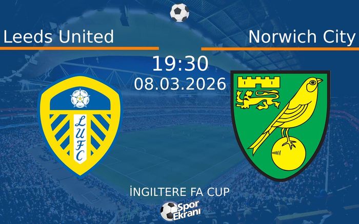 08 Mart 2026 Leeds United vs Norwich City maçı Hangi Kanalda Saat Kaçta Yayınlanacak?