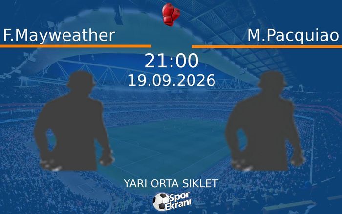 19 Eylül 2026 F.Mayweather vs M.Pacquiao maçı Hangi Kanalda Saat Kaçta Yayınlanacak? 19 Eylül 2026 F.Mayweather vs M.Pacquiao maçı Hangi Kanalda Saat Kaçta Yayınlanacak?