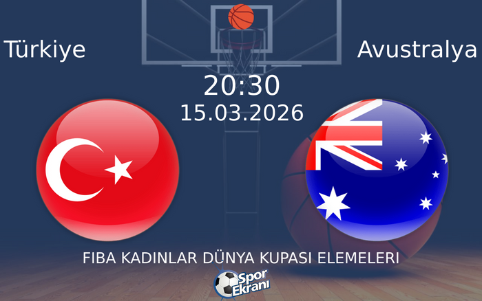 15 Mart 2026 Türkiye vs Avustralya maçı Hangi Kanalda Saat Kaçta Yayınlanacak?