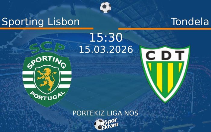 15 Mart 2026 Sporting Lisbon vs Tondela maçı Hangi Kanalda Saat Kaçta Yayınlanacak?