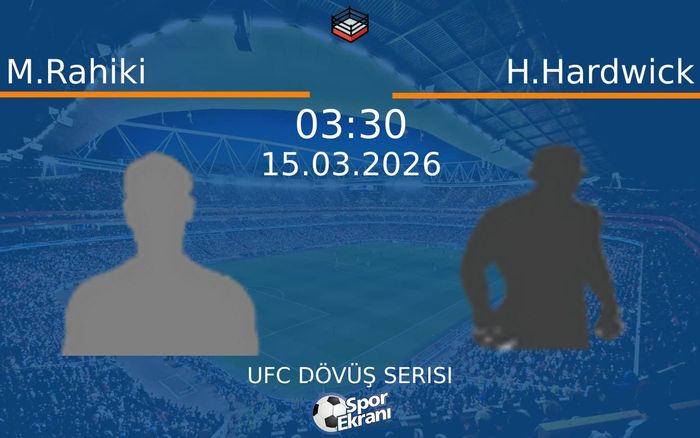 15 Mart 2026 M.Rahiki vs H.Hardwick maçı Hangi Kanalda Saat Kaçta Yayınlanacak?