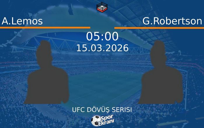 15 Mart 2026 A.Lemos vs G.Robertson maçı Hangi Kanalda Saat Kaçta Yayınlanacak?