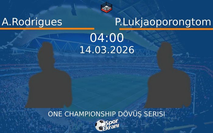 14 Mart 2026 A.Rodrigues vs P.Lukjaoporongtom maçı Hangi Kanalda Saat Kaçta Yayınlanacak?