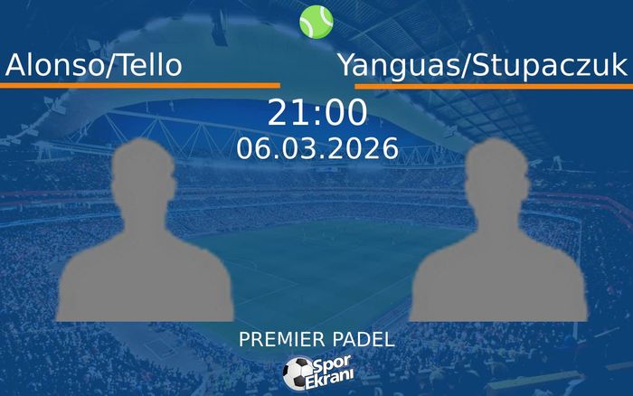 06 Mart 2026 Alonso/Tello vs Yanguas/Stupaczuk maçı Hangi Kanalda Saat Kaçta Yayınlanacak? 06 Mart 2026 Alonso/Tello vs Yanguas/Stupaczuk maçı Hangi Kanalda Saat Kaçta Yayınlanacak?