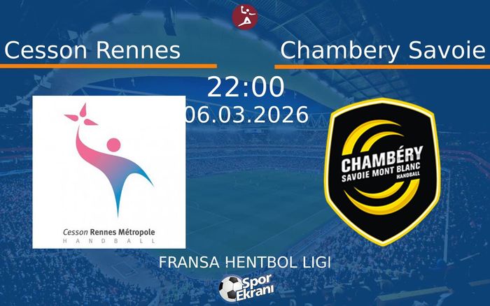 06 Mart 2026 Cesson Rennes vs Chambery Savoie maçı Hangi Kanalda Saat Kaçta Yayınlanacak?