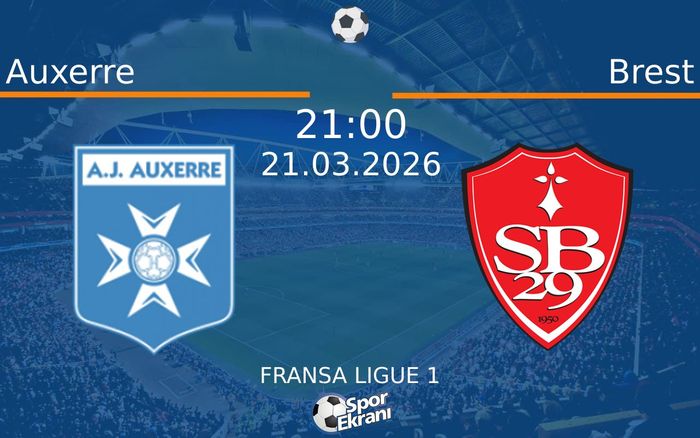 21 Mart 2026 Auxerre vs Brest maçı Hangi Kanalda Saat Kaçta Yayınlanacak? 21 Mart 2026 Auxerre vs Brest maçı Hangi Kanalda Saat Kaçta Yayınlanacak?