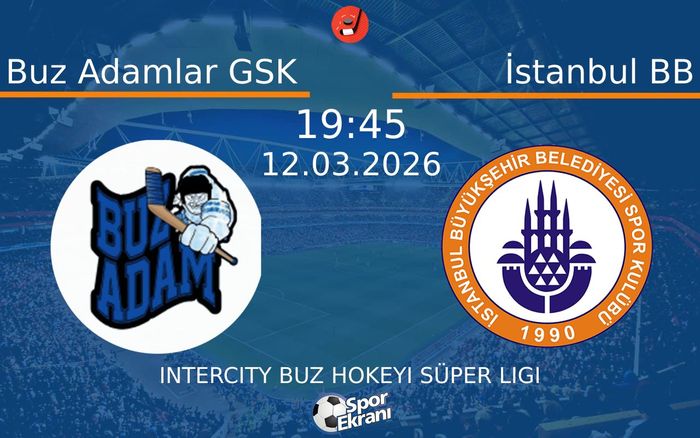 12 Mart 2026 Buz Adamlar GSK vs İstanbul BB maçı Hangi Kanalda Saat Kaçta Yayınlanacak? 12 Mart 2026 Buz Adamlar GSK vs İstanbul BB maçı Hangi Kanalda Saat Kaçta Yayınlanacak?