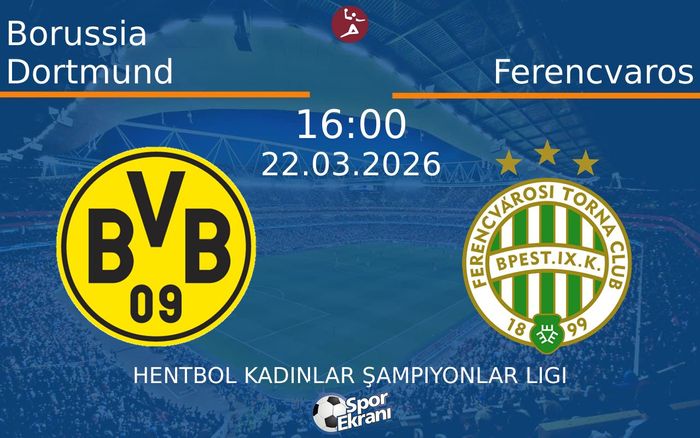 22 Mart 2026 Borussia Dortmund vs Ferencvaros maçı Hangi Kanalda Saat Kaçta Yayınlanacak?