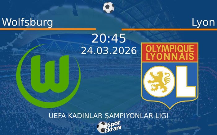 24 Mart 2026 Wolfsburg vs Lyon maçı Hangi Kanalda Saat Kaçta Yayınlanacak? 24 Mart 2026 Wolfsburg vs Lyon maçı Hangi Kanalda Saat Kaçta Yayınlanacak?