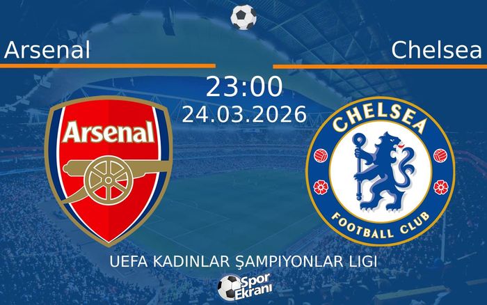 24 Mart 2026 Arsenal vs Chelsea maçı Hangi Kanalda Saat Kaçta Yayınlanacak?