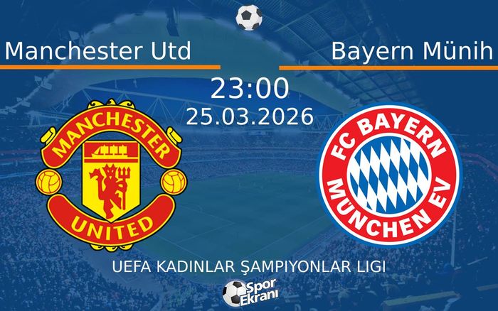 25 Mart 2026 Manchester Utd vs Bayern Münih maçı Hangi Kanalda Saat Kaçta Yayınlanacak? 25 Mart 2026 Manchester Utd vs Bayern Münih maçı Hangi Kanalda Saat Kaçta Yayınlanacak?