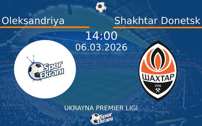06 Mart 2026 Oleksandriya vs Shakhtar Donetsk maçı Hangi Kanalda Saat Kaçta Yayınlanacak? 06 Mart 2026 Oleksandriya vs Shakhtar Donetsk maçı Hangi Kanalda Saat Kaçta Yayınlanacak?