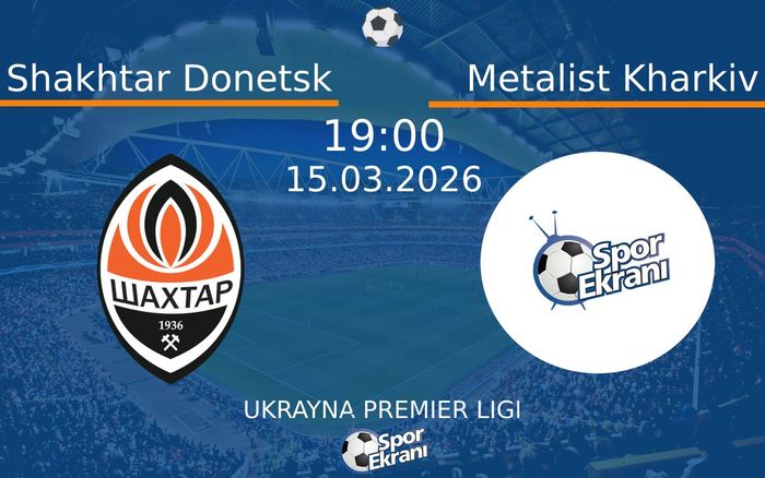 15 Mart 2026 Shakhtar Donetsk vs Metalist Kharkiv maçı Hangi Kanalda Saat Kaçta Yayınlanacak? 15 Mart 2026 Shakhtar Donetsk vs Metalist Kharkiv maçı Hangi Kanalda Saat Kaçta Yayınlanacak?