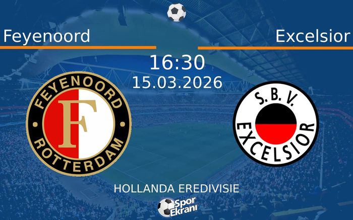 15 Mart 2026 Feyenoord vs Excelsior maçı Hangi Kanalda Saat Kaçta Yayınlanacak? 15 Mart 2026 Feyenoord vs Excelsior maçı Hangi Kanalda Saat Kaçta Yayınlanacak?